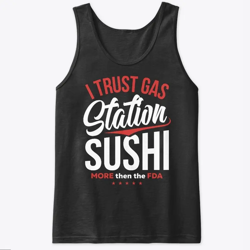 I Trust Gas Station Sushi MORE Than...